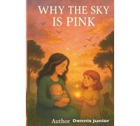 Why the Sky Turns Pink: A Dreamy Tale of Wishes and Wonder