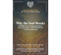 Why the Soul Breaks: The Hidden Cause of Fragmentation, Bypass, Erosion, and Entropy-And the Battle Between Coherence and Dissonance