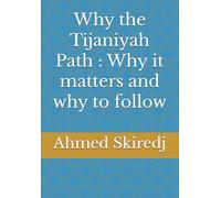 Why the Tijaniyah Path : Why it matters and why to follow
