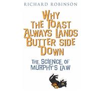 Why the Toast Always Lands Butter Side Down etc: The Science of Murphy's Law