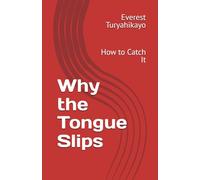 Why the Tongue Slips: How to Catch It