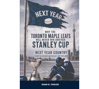 Why the Toronto Maple Leafs Will Never Win Another Stanley Cup: Next Year Country