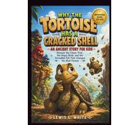 WHY THE TORTOISE HAS A CRACKED SHELL AN ANCIENT STORY FOR KIDS: Discover the Clever Trick, the Angry Birds, and the Incredible Fall That Changed His Forever: 2