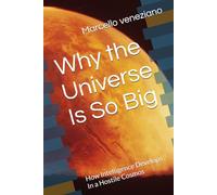 Why the Universe Is So Big: How Intelligence Develops In a Hostile Cosmos