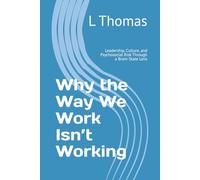Why the Way We Work Isn’t Working: Leadership, Culture, and Psychosocial Risk Through a Brain-State Lens