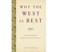 Why the West Is Best: A Muslim Apostate's Defense of Liberal Democracy