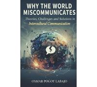 WHY THE WORLD MISCOMMUNICATES