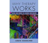 Why Therapy Works: Using Our Minds to Change Our Brains: 0