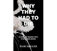 Why They Had To Die: In a World of Shadows, Truth is the Ultimate Weapon