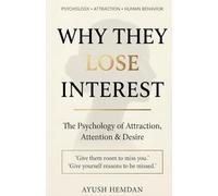 Why They Lose Interest: The Psychology of Attraction, Attention & Desire