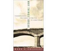 Why Things Break: Understanding the World by the Way It Comes Apart