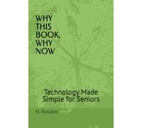 Why This Book, Why Now: Technology Made Simple for Seniors