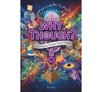 Why Though? The Science Behind Weird Things