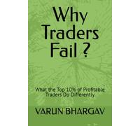 Why Traders Fail ?: What the Top 10% of Profitable Traders Do Differently