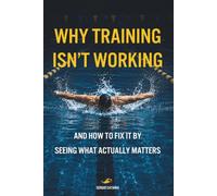 Why Training Isn't Working: AND HOW TO FIX IT BY SEEING WHAT ACTUALLY MATTERS