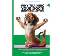 Why Training Your Dog’s Behavior Matters