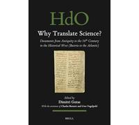 Why Translate Science?: Documents from Antiquity to the 16th Century in the Historical West (Bactria to the Atlantic) (Handbook of Oriental Studies. Section 1 The Near and Middle East, 160)