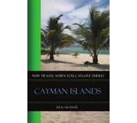 Why Travel When You Can Live There? Cayman Islands Lingua Inglese - Granger Rick