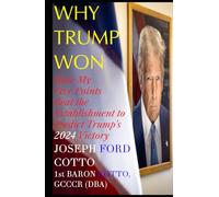 Why Trump Won: How My Five Points Beat the Establishment to Predict Trump's 2024 Victory