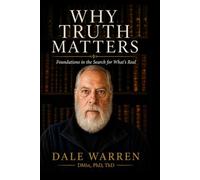 WHY TRUTH MATTERS: Foundations in the Search for What's Real