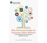 Why Universal Design for Learning (UDL) Matters: Creating opportunities for inclusive, equitable education