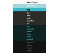Why Vegan?: Peter Singer