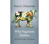 Why Veganism Matters: The Moral Value of Animals