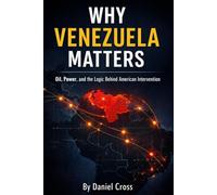 WHY VENEZUELA MATTERS: Oil, Power, and the Logic Behind American Intervention