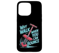 Why Walk When You Can Bounce Maestro del Pogo Stick - Custodia per iPhone 15 Pro Max