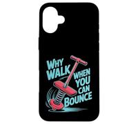Why Walk When You Can Bounce Maestro del Pogo Stick - Custodia per iPhone 16 Plus