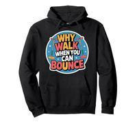 Why Walk When You Can Bounce Maestro del Pogo Stick - Felpa con Cappuccio