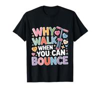 Why Walk When You Can Bounce Maestro del Pogo Stick |- Maglietta