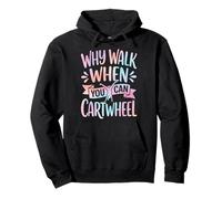 Why Walk When You Can Cartwheel Felpa con Cappuccio