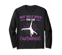 Why Walk When You Can Cartwheel Maglia a Manica