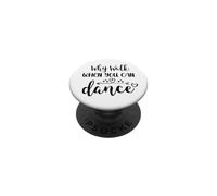 Why Walk When You Can Dance Mom Cute Ballet Dance Sister PopSockets PopGrip Adesivo