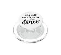 Why Walk When You Can Dance Mom Cute Ballet Dance Sister PopSockets PopGrip per MagSafe