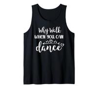 Why Walk When You Can Dance Shirt,Ballet Dancer Dance Mom Canotta