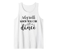 Why Walk When You Can Dance Shirt,Ballet Dancer Dance Mom Canotta