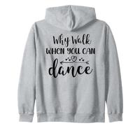 Why Walk When You Can Dance Shirt,Ballet Dancer Dance Mom Felpa con Cappuccio