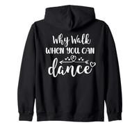 Why Walk When You Can Dance Shirt,Ballet Dancer Dance Mom Felpa con Cappuccio