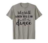 Why Walk When You Can Dance Shirt,Ballet Dancer Dance Mom Maglietta