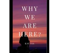 Why We Are Here?: A Journey to Our Deeper Purpose