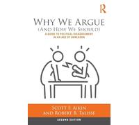 Why We Argue (And How We Should): A Guide to Political Disagreement in an Age