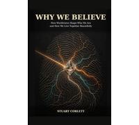 Why We Believe: Academic edition: How Worldviews Shape Who We Are and How We Live Together Beautifully