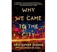 Why We Came to the City: A Novel