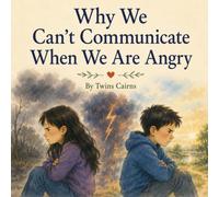 Why We Can't Communicate When We Are Angry