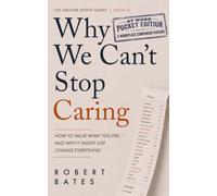 Why We Can't Stop Caring... At Work: The Essential Guide to Trust, Recognition, and Human-Centered Performance
