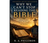 Why We Can't Stop Reading the Bible: Ancient Stories, Eternal Truths, and the Soul's Search for Meaning