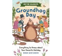 Why We Celebrate Groundhog Day: Everything to Know about Your Favorite Holiday
