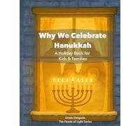Why We Celebrate Hanukkah: A Holiday Book for Kids & Families